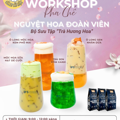WORKSHOP PHA CHẾ “NGUYỆT HOA ĐOÀN VIÊN”